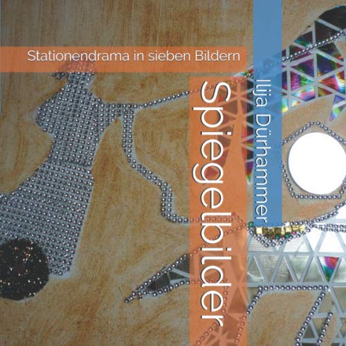 9781980713623: Spiegelbilder: Stationendrama in sieben Bildern (German Edition)