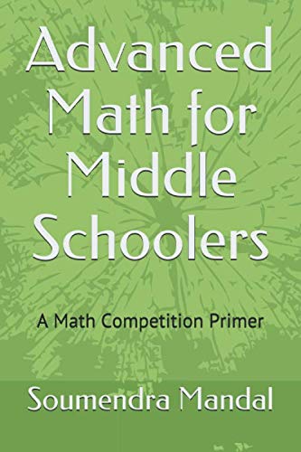 Stock image for Advanced Math for Middle schoolers: A Math competition Primer (Mandal Books) for sale by HPB-Diamond