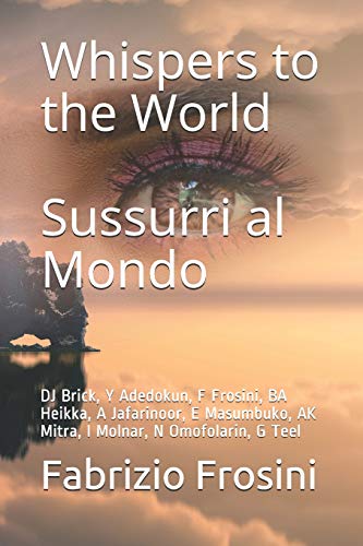 Stock image for Whispers to the World - Sussurri al Mondo: DJ Brick, Y Adedokun, F Frosini, BA Heikka, A Jafarinoor, E Masumbuko, AK Mitra, I Molnar, N Omofolarin, G Teel for sale by Lucky's Textbooks