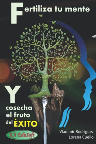 Stock image for Fertiliza tu MENTE y cosecha el fruto del  XITO: Claves de prosperidad y abundancia for sale by Ria Christie Collections