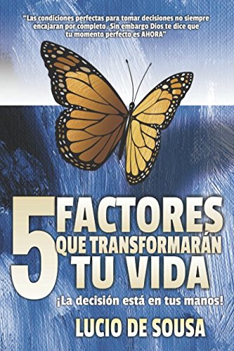 Imagen de archivo de 5 Factores que transformarn tu vida: La decisin est en tus manos, no en la de los dems a la venta por Revaluation Books