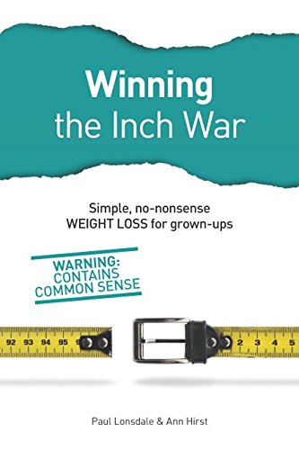 Stock image for Winning the Inch War: Simple, no-nonsense weight loss for grown ups for sale by WorldofBooks