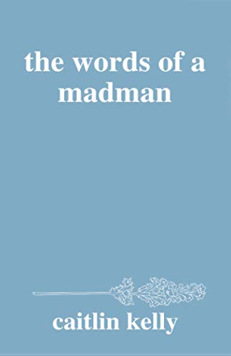 Imagen de archivo de the words of a madman: by caitlin kelly a la venta por Zoom Books Company