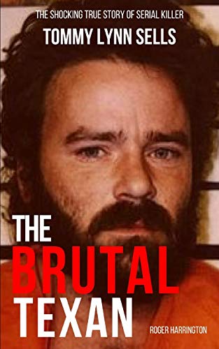 Stock image for THE BRUTAL TEXAN: The Shocking True Story of Serial Killer Tommy Lynn Sells for sale by Save With Sam