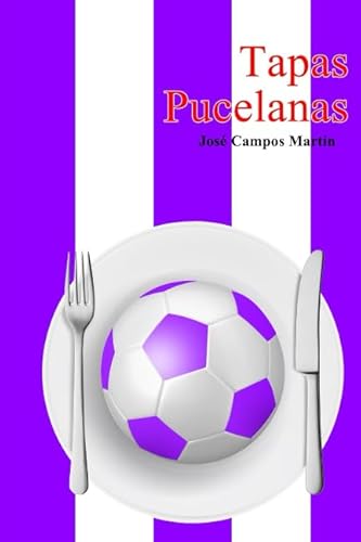 Imagen de archivo de Tapas Pucelanas: Conoce las 150 Tapas a los Mejores Futbolistas de la Historia del Real Valladolid FC (1.928-Hoy) a la venta por Revaluation Books