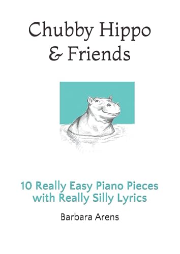 Beispielbild fr Chubby Hippo & Friends: 10 Really Easy Piano Pieces with Really Silly Lyrics (Barbara Arens Piano Works) zum Verkauf von WeBuyBooks 2