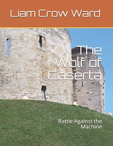 Imagen de archivo de The Wolf of Caserta: Battle Against the Machine (The Wolf of Caserta Anthology) a la venta por Revaluation Books