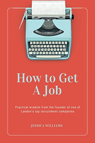 Beispielbild fr How To Get A Job: The Definitive, Recruiter Approved Source For Interview Tips, Career Advice, Negotiation Skills And Getting Hired. zum Verkauf von AwesomeBooks