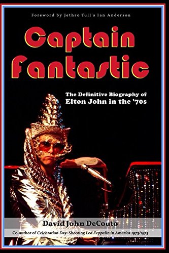 

Captain Fantastic: The Definitive Biography of Elton John in the '70s