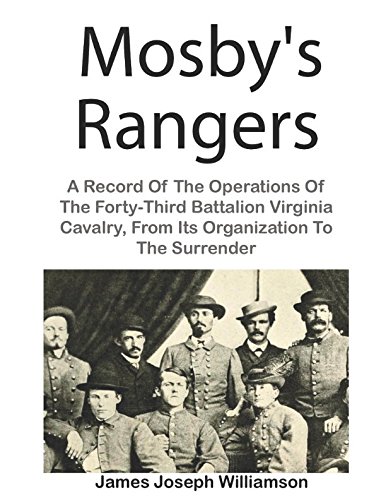 Stock image for Mosby's Rangers: A Record Of The Operations Of The Forty-Third Battalion Virginia Cavalry, From Its Organization To The Surrender (Illustrated) for sale by ThriftBooks-Dallas