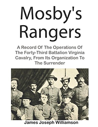 9781980768432: Mosby's Rangers: A Record Of The Operations Of The Forty-Third Battalion Virginia Cavalry, From Its Organization To The Surrender (Illustrated)