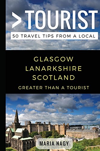 Beispielbild fr Greater Than a Tourist- Glasgow Lanarkshire Scotland: 50 Travel Tips from a Local zum Verkauf von SecondSale