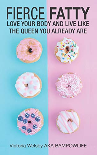9781980775126: Fierce Fatty: Love Your Body And Live Like The Queen You Already Are