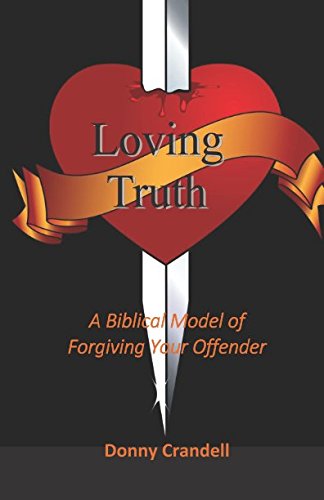 Imagen de archivo de Loving Truth: Biblical Model of Forgiving Your Offender a la venta por ThriftBooks-Atlanta