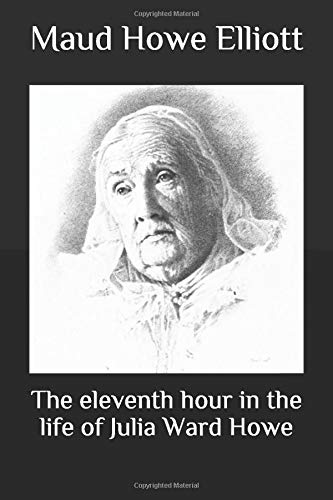 Stock image for The eleventh hour in the life of Julia Ward Howe for sale by Revaluation Books