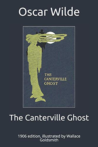 Stock image for The Canterville Ghost: 1906 edition, illustrated by Wallace Goldsmith for sale by Revaluation Books