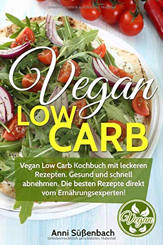 Stock image for Vegan Low Carb: Vegan Low Carb Kochbuch mit leckeren Rezepten. Gesund und schnell abnehmen. Die besten Rezepte direkt vom Ernhrungsexperten! for sale by medimops