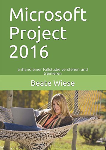 Imagen de archivo de Microsoft Project 2016: anhand einer Fallstudie verstehen und trainieren (German Edition) a la venta por Ergodebooks