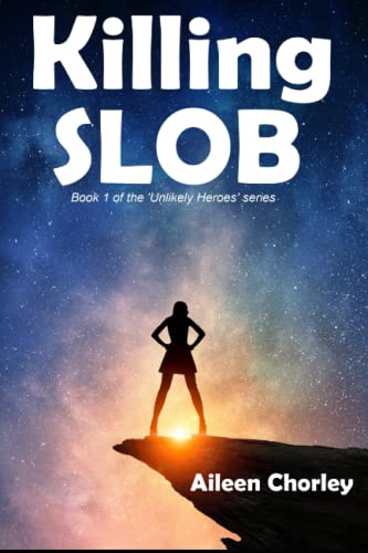 Stock image for Killing SLOB: A new science fiction comedy for 2018 (Unlikely Heroes) for sale by Revaluation Books