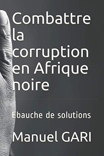 Stock image for Combattre la corruption en Afrique noire: Ebauche de solutions (French Edition) for sale by Lucky's Textbooks