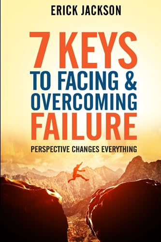 Beispielbild fr 7 Keys to Facing & Overcoming Failure: Perspective Changes Everything zum Verkauf von ThriftBooks-Atlanta