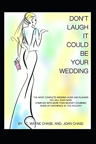 Stock image for Don't Laugh, it Could be Your Wedding: The Most Complete Wedding Guide and Planner You will Ever Need. Compiled With Over Seventy Years of Combined Experience. for sale by Revaluation Books