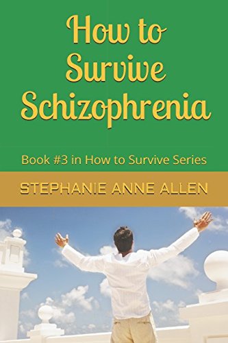 Stock image for How to Survive Schizophrenia: Book #3 in How to Survive Series for sale by AwesomeBooks