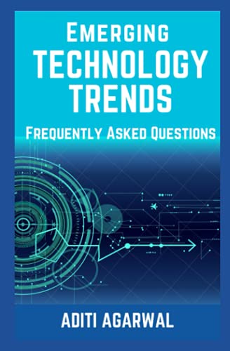 Beispielbild fr Emerging Technology Trends - Frequently Asked Questions: Blockchain, Cryptocurrencies, Artificial Intelligence, Augmented Reality, Smart Homes, and more. zum Verkauf von WorldofBooks