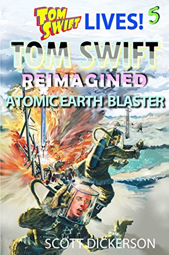 Stock image for Tom Swift Lives! Atomic Earth Blaster (Tom Swift reimagined!) for sale by Revaluation Books