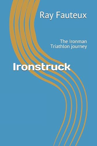 Imagen de archivo de Ironstruck: The Ironman Triathlon journey a la venta por Revaluation Books