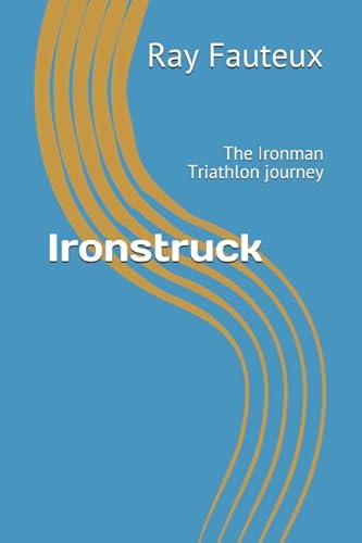 Stock image for Ironstruck: The Ironman Triathlon journey for sale by Learnearly Books