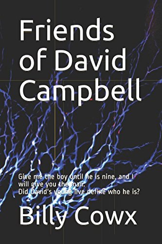 9781980832485: Friends of David Campbell: Give me the boy until he is nine, and I will give you the man. Did David's young live define who he is?