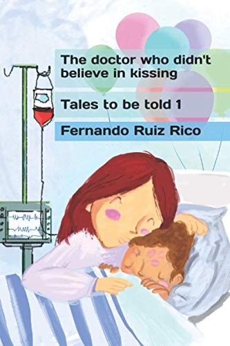 Stock image for The doctor who didn't believe in kissing (Bilingual children's tale Spanish-English illustrated + alphabet + vocabulary) for sale by Ergodebooks