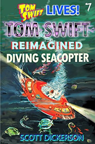 Stock image for Tom Swift Lives! Diving Seacopter (Tom Swift reimagined!) for sale by Revaluation Books