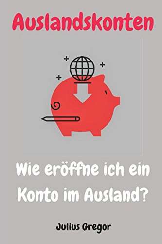 Stock image for Auslandskonten: Wie eroeffne ich ein Konto im Ausland? for sale by Revaluation Books