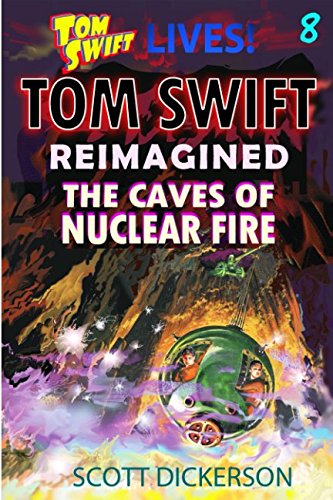 Stock image for Tom Swift Lives! The Caves of Nuclear Fire (Tom Swift reimagined) for sale by Revaluation Books
