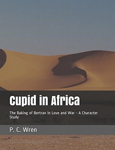 Imagen de archivo de Cupid in Africa: The Baking of Bertran in Love and War - A Character Study a la venta por WorldofBooks