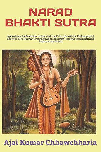 Stock image for NARAD BHAKTI SUTRA: Aphorisms for Devotion to God and the Principles of the Philosophy of Love for Him [Roman Transliteration of verses, English Exposition and Explanatory Notes] for sale by Revaluation Books