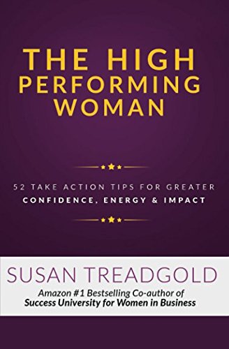Beispielbild fr The High Performing Woman: 52 Take Action Tips for Greater Confidence, Energy & impact zum Verkauf von SecondSale