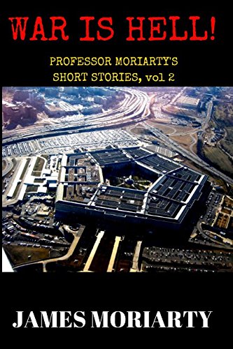 Beispielbild fr War Is Hell!: Professor Moriarty's Short Stories, Volume 2 zum Verkauf von Revaluation Books