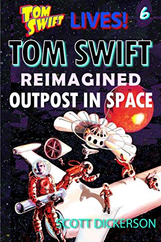 Stock image for Tom Swift Lives! Outpost in Space (Tom Swift reimagined!) for sale by Revaluation Books