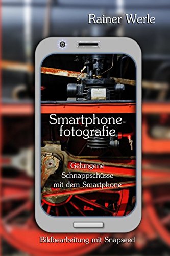 Imagen de archivo de Smartphonefotografie - Gelungene Schnappschsse mit dem Smartphone: Snapseed ? Bildbearbeitung auf dem Smartphone a la venta por medimops