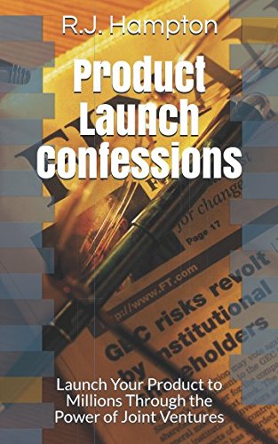 Beispielbild fr Product Launch Confessions: Learn How to Launch Your Product to Millions of Potential Customers Through the Power of Joint Ventures zum Verkauf von Revaluation Books