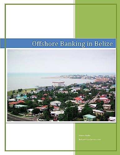 Stock image for Offshore Banking in Belize: What You Need to Know About Offshore Banking in Belize for sale by Save With Sam