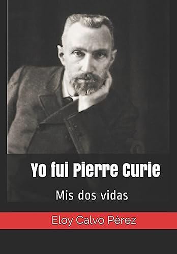 Imagen de archivo de Yo fui Pierre Curie: Mis dos vidas a la venta por PBShop.store US
