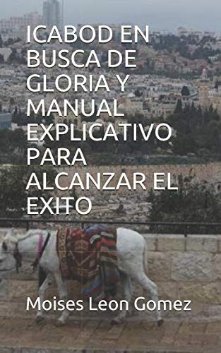Imagen de archivo de ICABOD EN BUSCA DE GLORIA Y MANUAL EXPLICATIVO PARA ALCANZAR EL EXITO a la venta por Revaluation Books