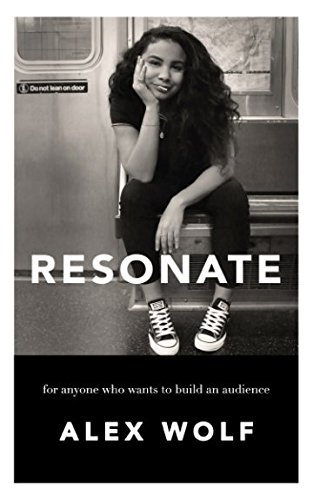 9781980904434: Resonate: For Anyone Who Wants To Build An Audience