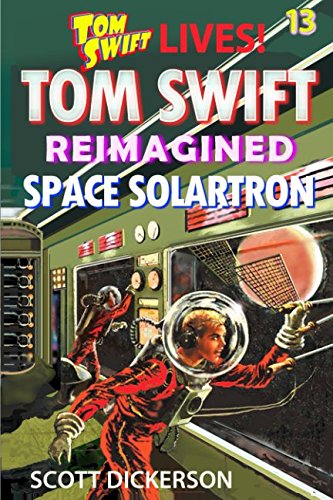 Stock image for Tom Swift Lives! Space Solartron (Tom Swift reimagined!) for sale by Revaluation Books