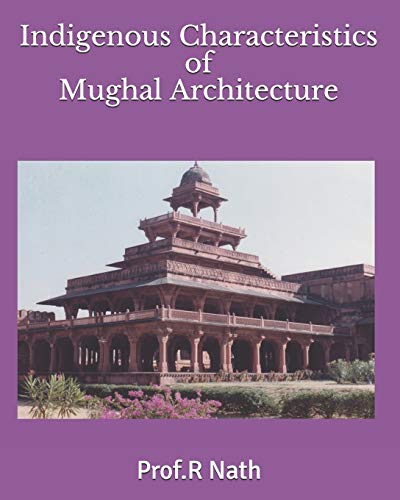 Imagen de archivo de Indigenous Characteristics of Mughal Architecture a la venta por Lucky's Textbooks