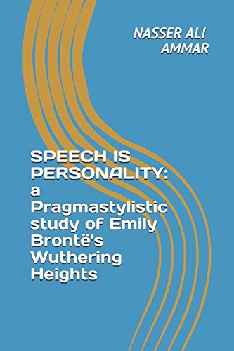 Beispielbild fr SPEECH IS PERSONALITY: A Pragmastylistic study of Emily Bront's Wuthering Heights zum Verkauf von Revaluation Books